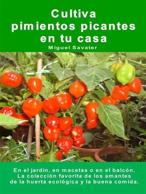 cover image of Cultiva pimientos picantes en tu casa. En el jardín, en macetas o en el balcón.